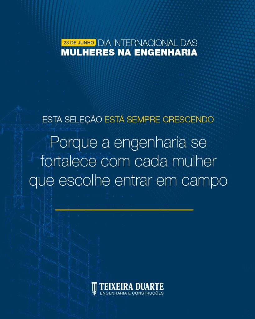 Dia Internacional das Mulheres na Engenharia – 23 de junho – Convocadas para construir o futuro