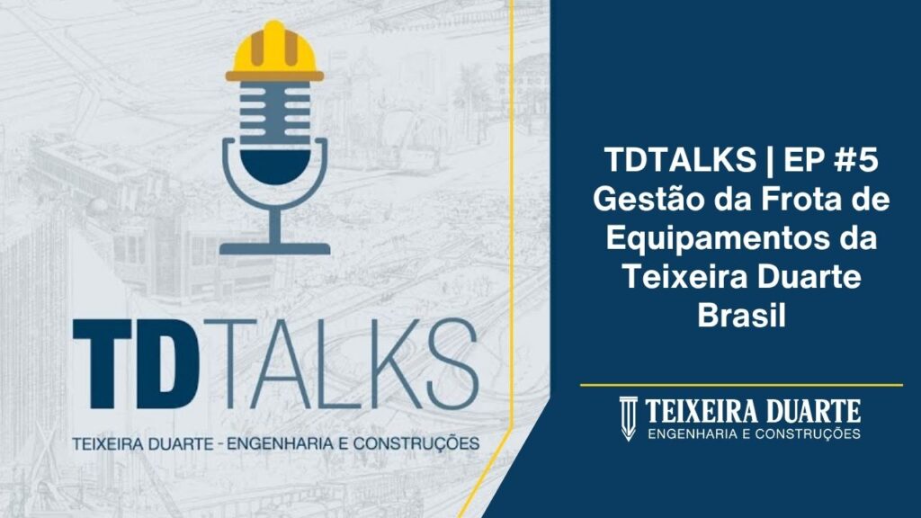 Gestão da Frota de Equipamentos da Teixeira Duarte Brasil | TDTALKS EP #5